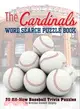 The Cardinals Word Search Puzzle Book: 30 All-new Baseball Trivia Puzzles