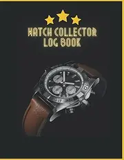 Watch Collector Log Book :: A Book for Lovers of Luxury Watches Vintage and Repairmen
