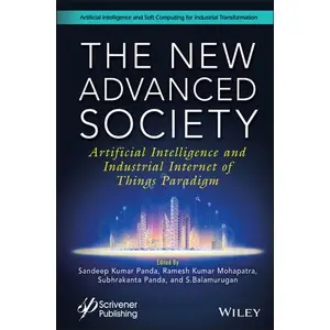 【AI】THE NEW ADVANCED SOCIETY: ARTIFICIAL INTELLIGENCE AND INDUSTRIAL INTERNET OF THINGS PARADIGM 精裝,PANDA 9781119824473