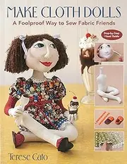 Make Cloth Dolls-Print-on-Demand-Edition: A Foolproof Way to Sew Fabric Friends