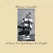 FRANC CINELLI I HAVE NOT YET BEGUN TO FIGHT NEW CD