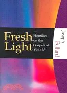 在飛比找三民網路書店優惠-Fresh Light: Homilies on the G