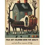 FOLK ART COLORING BOOK FOR ADULTS: COLORING BOOK FOR WOMEN, MEN AND ALL OTHER MANNER OF FOLKS