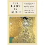 THE LADY IN GOLD: THE EXTRAORDINARY TALE OF GUSTAV KLIMT’S MASTERPIECE, PORTRAIT OF ADELE BLOCH-BAUER