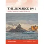 THE BISMARCK 1941: HUNTING GERMANY’S GREATEST BATTLESHIP