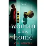 THE WOMAN IN MY HOME: A COMPELLING AND EMOTIONAL DOMESTIC PSYCHOLOGICAL THRILLER: A BRAND-NEW, COMPELLING AND EMOTIONAL DOMESTIC PSYCHOLOGIC