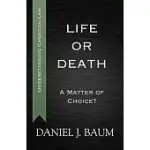 LIFE OR DEATH: A MATTER OF CHOICE?