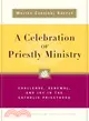 A Celebration of Priestly Ministry ─ Challenge, Renewal, and Joy in the Catholic Priesthood