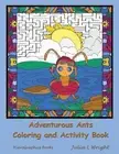 Adventurous Ants Coloring and Activity Book: Coloring Pages, Mazes, Word