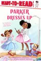 Parker Dresses Up: Ready-To-Read Level 1