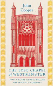 The Lost Chapel of Westminster