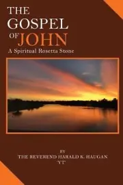 The Gospel of John: A Spiritual Rosetta Stone by Harald Haugan Paperback Book