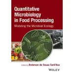 QUANTITATIVE MICROBIOLOGY IN FOOD PROCESSING: MODELING THE MICROBIAL ECOLOGY