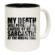 My Death Will Probably Be Caused By Being Sarcastic Mug Cup