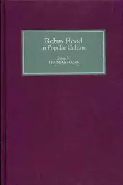 Robin Hood in Popular Culture: Violence, Transgression, and Justice by Thomas Ha