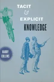 TACIT AND EXPLICIT KNOWLEDGE By Harry Collins **BRAND NEW**