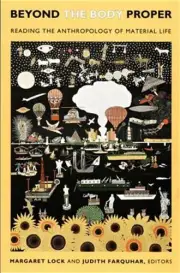 Beyond the Body Proper: Reading the Anthropology of Material Life (Paperback or
