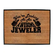 Youre Looking At An Awesome Jeweler - Funny Novelty Doormat Man Cave Floor mat