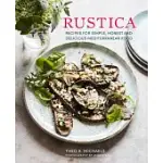 RUSTICA: RECIPES FOR SIMPLE, HONEST AND DELICIOUS MEDITERRANEAN FOOD