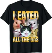 I Eated All The Gas Funny Cat Meme Silly Cat Bootleg T-Shirt