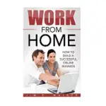 WORK FROM HOME: HOW TO BUILD A SUCCESSFUL ONLINE BUSINESS