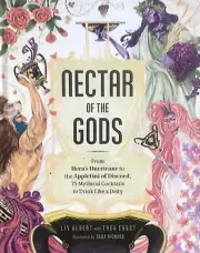 Cocktails:Nectar of the Gods: From Hera's Hurricane to the Appletini of Discord