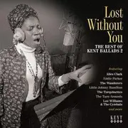 Lost Without You: The Best Of Kent Ballads 2