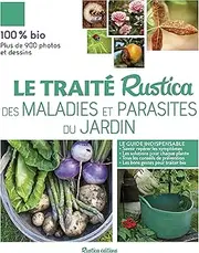 Le traité rustica des maladies et parasites du jardin (LES TRAITES RUSTICA) (French Edition)