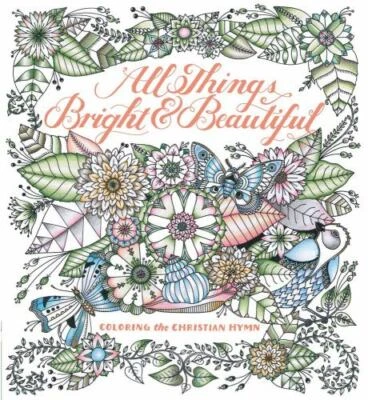 All Things Bright & Beautiful: Coloring the Christian Hymn by Alexander, Cecil