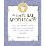 THE NATURAL APOTHECARY: NATURAL HEALING WITH PRACTICAL REMEDIES AND TRADITIONAL SPIRITUAL WISDOM