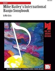 Mike Bailey's International Banjo Songbook: Banjo