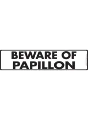 Warning! Beware of Papillon Aluminum Dog Sign or Vinyl Sticker - 12" x 3"