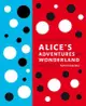 Alice's Adventures in Wonderland with Artwork by Yayoi Kusama