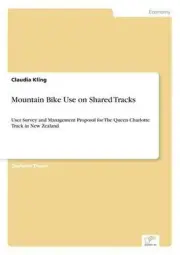 Mountain Bike Use on Shared Tracks: User Survey and Management Proposal for The