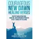 Courageous New Dawn: Healing Verses - Poetry Navigating Pain, Emotion, and Renewed Strength in 50+ Shades of Feelings