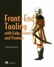 Front-End Tooling with Gulp, Bower, and Yeoman by Stefan Baumgartner (2016,...