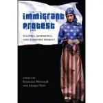 IMMIGRANT PROTEST: POLITICS, AESTHETICS, AND EVERYDAY DISSENT