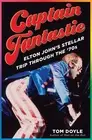 Captain Fantastic: Elton John's Stellar Trip Thru The 70s By Tom Doyle Hardcover