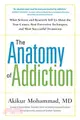 The Anatomy of Addiction ─ What Science and Research Tell Us About the True Causes, Best Preventive Techniques, and Most Successful Treatments