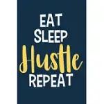 EAT SLEEP HUSTLE REPEAT: BLANK LINED NOTEBOOK JOURNAL: MOTIVATIONAL INSPIRATIONAL QUOTE GIFTS FOR SISTER MOM DAD BROTHER FRIEND GIRL BOSS HIM H