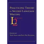PRACTICING THEORY IN SECOND LANGUAGE WRITING
