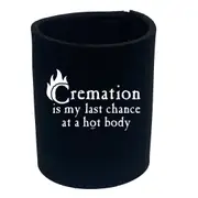 Cremation Hot Body - Funny Novelty Stubby Holder