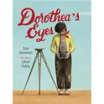 DOROTHEA’S EYES: DOROTHEA LANGE PHOTOGRAPHS THE TRUTH