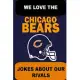 We Love the Chicago Bears - Jokes About Our Rivals