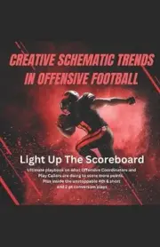 Creative Schematic Trends In Offensive Football: Ultimate playbook on what Offen