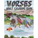 Horses Adult Coloring Book: Melt Your Stress Away With The Wonderful World Of Horses Coloring Book 40 Creative Design Pages For The Ultimate In Im