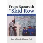 FROM NAZARETH TO SKID ROW: THE REAL REALITY OF SKID ROW: SYSTEMIC AND HOMILETIC INSIGHTS