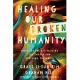 Healing Our Broken Humanity: Practices for Revitalizing the Church and Renewing the World