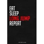 EAT SLEEP LONG JUMP REPEAT: FUNNY LONG JUMP LOVER 2020 PLANNER - DAILY PLANNER AND WEEKLY PLANNER WITH YEARLY CALENDAR - FOR A MORE ORGANIZED YEAR