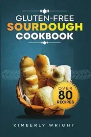 Gluten-free sourdough Cookbook: The ultimate guide for Mastering easy and irresi